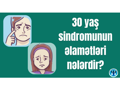 30 yaş sindromu nədir?